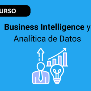 Business Intelligence y Analítica de Datos